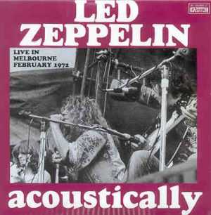 Led Zeppelin - Acoustically ( 2 CD set ) ( Kooyong Tennis Courts , Melbourne , Australia , Feb 20th , 1972 )