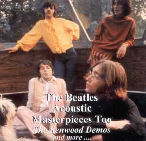 The Beatles - Acoustic Masterpieces II ( The Kenwood Demos and more...) ( Birthday Recs )