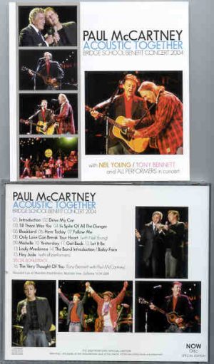 Paul McCartney - Acoustic Together ( With Neil Young & Tony Bennet , Bridge School Benefit , October 24th , 2004 ) ( Now Disc )