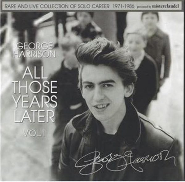 George Harrison - All Those Years Later Vol 2 (2CD) ( Rare And Live Collection Of Solo Career, 1987-1997 ) ( Misterclaudel )
