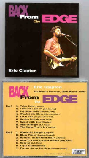 Eric Clapton - Back From The Edge ( Stadthalle , Bremen , 3/20/83 ) ( 2 CD set ) ( Silver Rarities )