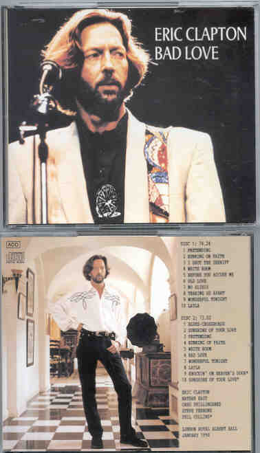 Eric Clapton - Bad Love ( 2 CD set ) ( Royal Albert Hall , London , UK , January 1990 )