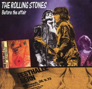 Rolling Stones - Before The Affair ( Godfatherecords ) ( Festhalle , Bern , Switzerland , September 26th , 1973 - 2nd Show )
