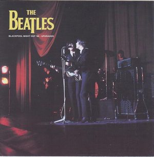 The Beatles - Blackpool Night Out 64 Upgraded ( 2 CD SET ) ( 2011 Unicorn )