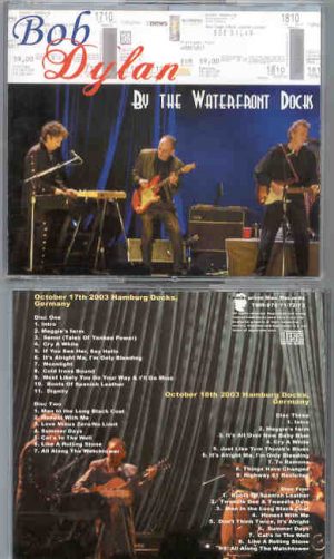 Bob Dylan - By The Waterfront Docks ( 3 cd set ) ( Hamburg Docks , Germany , October 18th , 2003 )