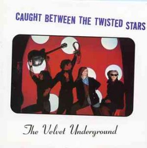 Lou Reed / Velvet Underground - Caught Between The Twisted Stars ( 4 CD SET ) ( A Compilation of Unreleased V.U Bootleg Material )