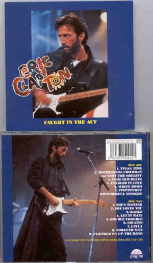 Eric Clapton - Caught In The Act ( 2 CD set )( Poplar Creek Music Theater , Hoffman Estates , IL , USA , July 5th , 1985 )