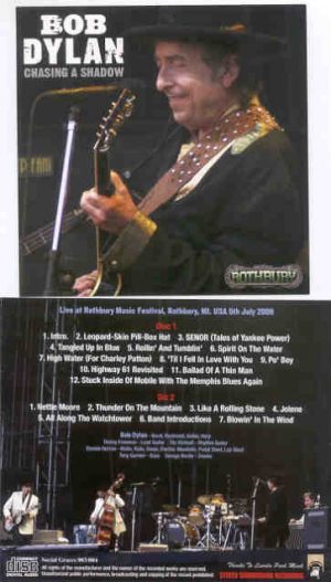Bob Dylan - Chasing A Shadow ( 2 CD set ) ( Rothbury Music Festival , Rothbury , MI , USA , July 5th , 2009 )