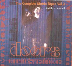 The Doors - The Complete Matrix Tapes Vol. 3 ( Matrix Club , San Francisco , CA , 1967 )