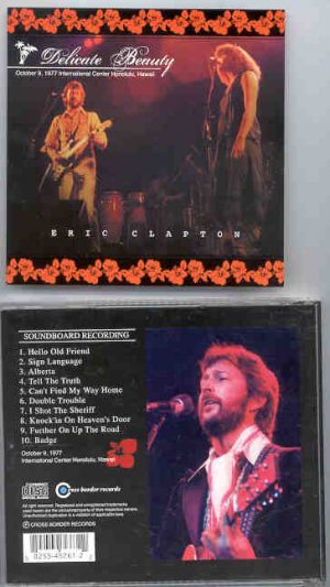 Eric Clapton - Delicate Beauty ( International Center Honolulu , Hawaii , October 9th , 1977 )