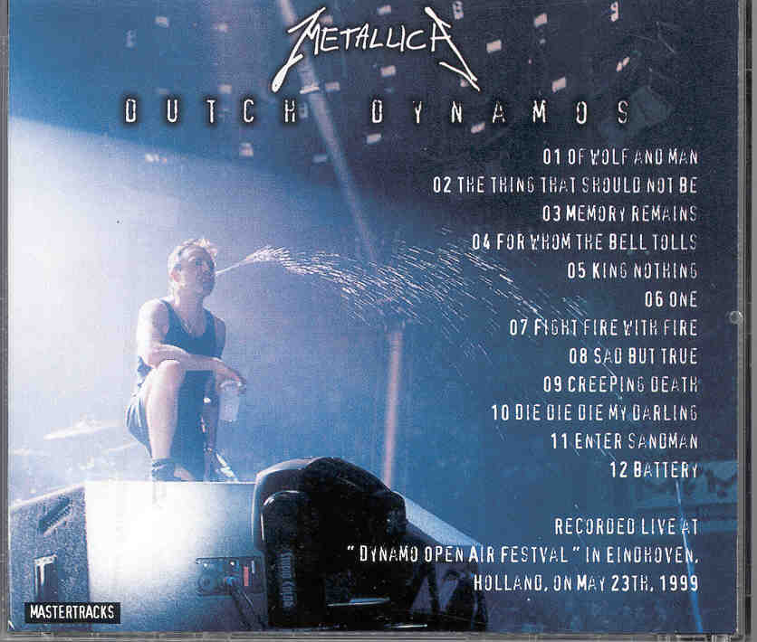 Metallica - Dutch Dynamos ( Live at The Dynamo Open Air Festival , Eindhoven , Holland , May 23rd , 1999 )