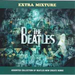 The Beatles - Extra Mixture ( Assorted Collection Of Beatles New Create Remix ( 2013 BEATFILE )