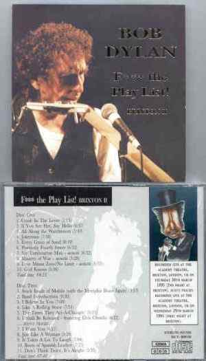 Bob Dylan - Fuck The Playlist  ( 2 CD SET ) ( Brixton II - 2nd Night at Brixton , UK , 3-31-95 )