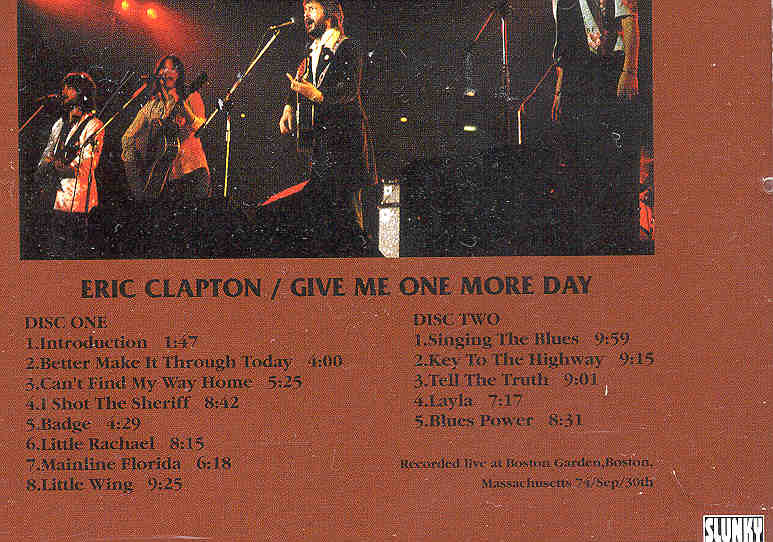 Eric Clapton - Give Me One More Day ( 2 CD set ) ( Boston Gardens , Boston , Massachusetts , September 30th , 1974 ) ( Slunky )