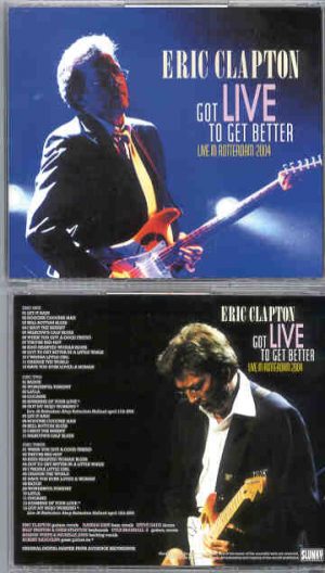 Eric Clapton - Got Live To Get Better ( 4 CD SET ) (Slunky ) ( Live In Rotterdam 2004 )