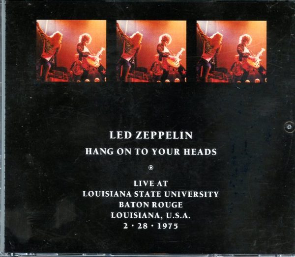 Led Zeppelin - Hang On To Your Heads ( 3 CD set ) ( Louisiana State University , Baton Rouge , LA , USA , Feb 28th , 1975 )