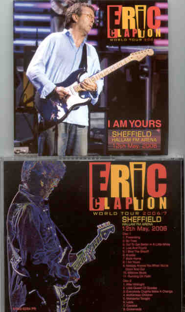 Eric Clapton - I Am Yours ( 2 CD set ) ( Sheffield , May 12th , 2006 )