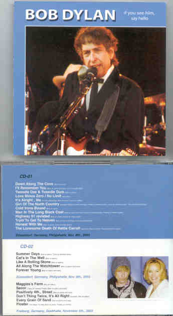 Bob Dylan - If You See Him Say Hello ( 2 CD set ) ( Dusseldorf , Germany , November 8th , 2003 )