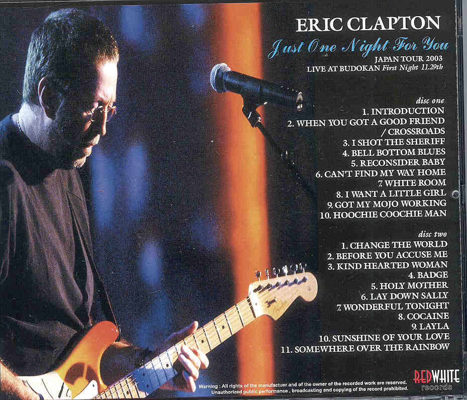 Eric Clapton - Just One Night For You ( 2 CD set ) ( Budokan First Night , Nov. 29th , Japan Tour 2003 )