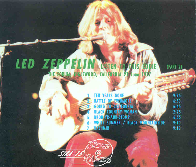 Led Zeppelin - Listen To This , Eddie ( Part Two ) ( Silver Rarities ) ( The Forum , California , June 21st , 1977 )