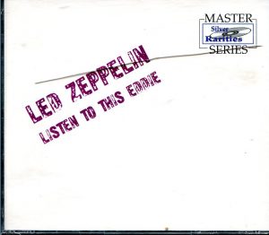 Led Zeppelin - Listen To This , Eddie ( 3 CD SET)  ( Silver Rarities ) ( The Forum , California , June 21st , 1977 )