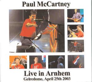 Paul McCartney - Live In Arnhem 2003 ( 2 CD set )  ( Gelredome , Arnhem , Holland , April 25th , 2003 )