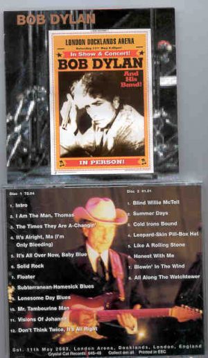 Bob Dylan - London First 2002 ( 2 CD SET ) ( London Arena , Docklands , London , England , Saturday March 11th , 2002 )
