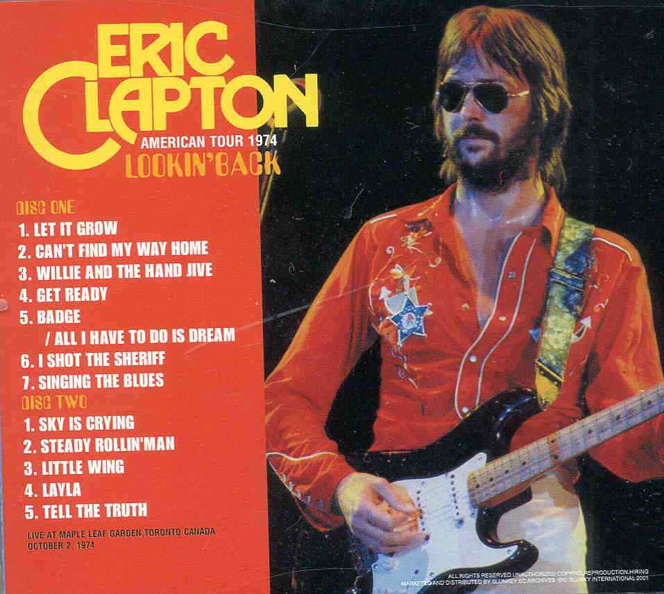 Eric Clapton - Looking Back ( 2 CD set ) ( Live at Maple Leaf Garden , Toronto , Canada , October 2nd , 1974 )