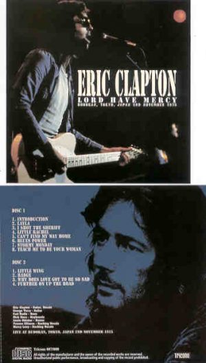 Eric Clapton - Lord Have Mercy ( 2 CD SET ) ( Budokan , Tokyo , Japan , November 2nd , 1975 )