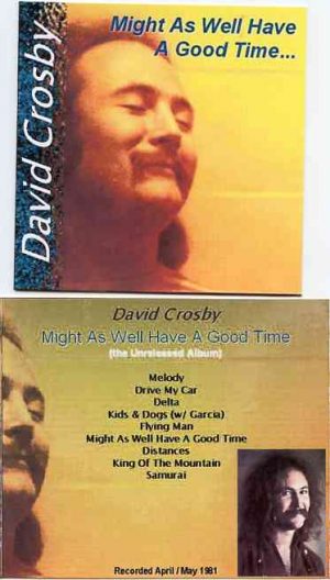 Neil Young / CSNY - Might As Well Have A Good Time  ( DAVID CROSBY Unreleased Album Recorded April/May 1981 , on CD )