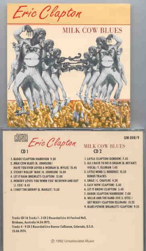 Eric Clapton - Milk Cow Blues ( Brisbane , Australia '75 & Denver , USA '74 ) ( 2 CD set )