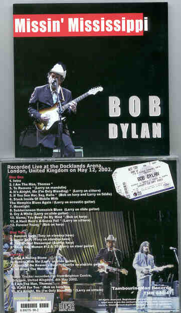 Bob Dylan - Missin' Mississippi ( 2 CD SET )( London , UK , May 12th , 2002 ) ( 2 CD set )