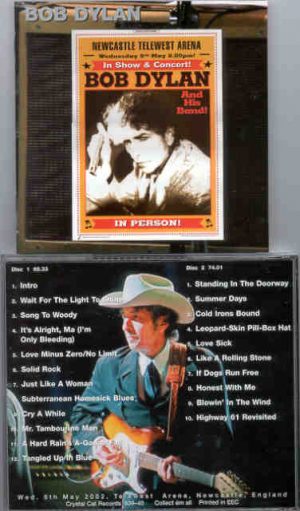 Bob Dylan - Newcastle 2002 ( 2 CD SET ) ( Telewest Arena , Newcastle , England , Wednesday May 8th , 2002 )
