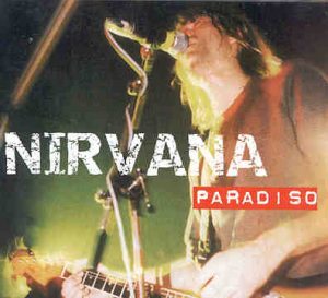 Nirvana - Paradiso ( Live At The Paradiso , Amsterdam , Holland , November 25th , 1991 )
