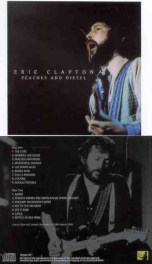 Eric Clapton - Peaches And Diesel ( 2 CD SET ) ( Beano ) ( Cobo Hall , Michigan , USA , March 28th , 1978 )