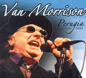 Van Morrison - Perugia 2003 ( 2 CD set ) (Live in Perugia , Italy , July 15th , 2003 )