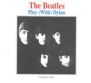 The Beatles - Play With Dylan Vol 1