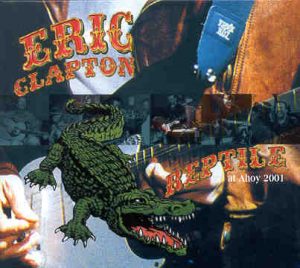 Eric Clapton - Reptile At Ahoy 2001 ( 2 CD set ) ( Ahoy , Rotterdam , Netherlands , March 25th , 2001 )