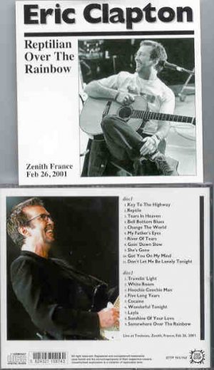 Eric Clapton - Reptilian Over The Rainbow ( 2 CD set ) ( STTP ) ( Toulouse ,  Zenith , France , February 26th , 2001 )