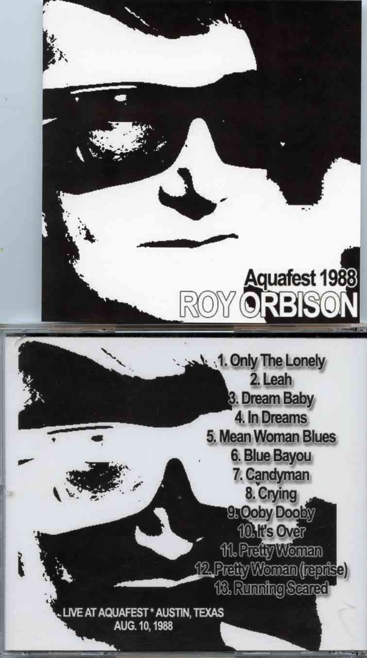 Roy Orbison - Aquafest 1988 ( Live at Aquafest , Austin Texas , August 10th 1988 )