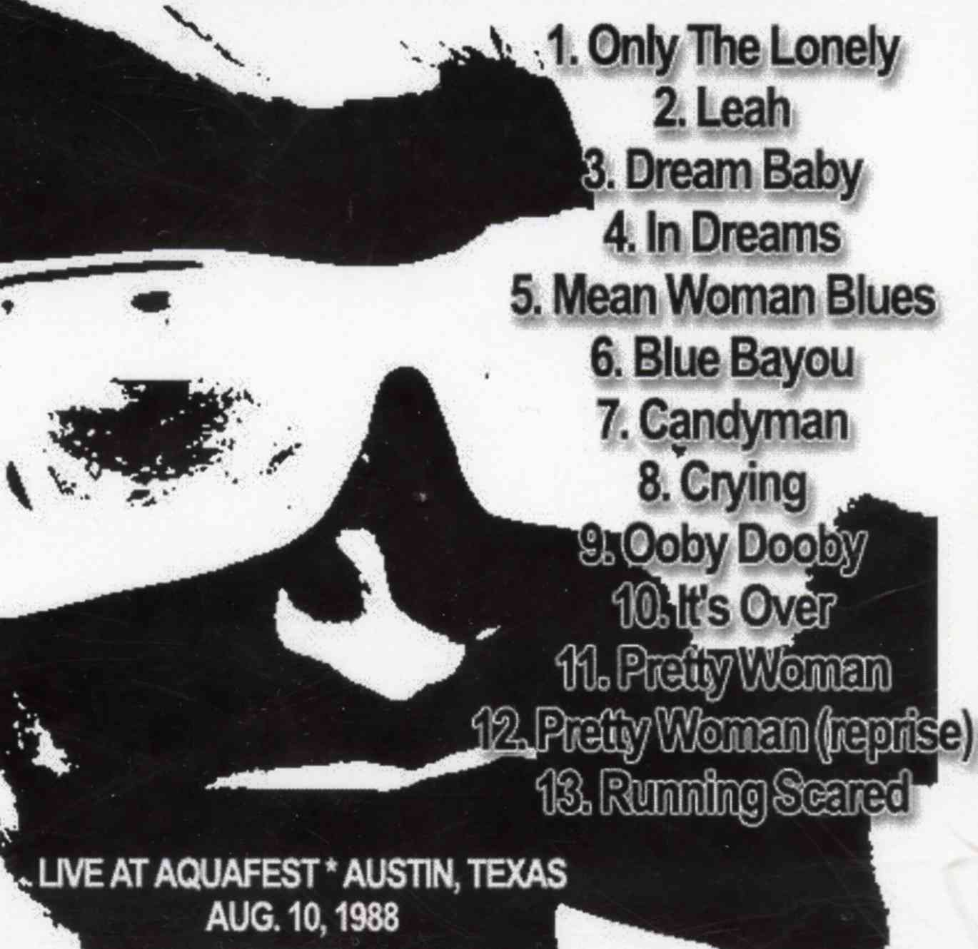 Roy Orbison - Aquafest 1988 ( Live at Aquafest , Austin Texas , August 10th 1988 )