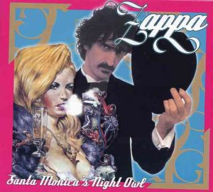 Frank Zappa - Santa Monica's Night Owl ( 2 CD set ) ( Sta Monica , CA , USA , Dec 11th , 1980 , Late Show )