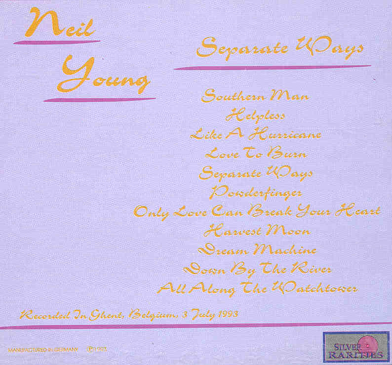 Neil Young / CSNY - Separate Ways  ( Silver Rarities )  ( Ghent , Belgium , July 1993 )