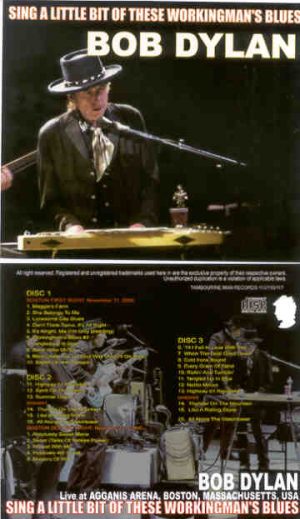 Bob Dylan - Sing A Little Bit Of These Workingman's Blues ( 3 CD SET ) ( Boston , MA , USA , Nov 11th & 12th , 2006 )