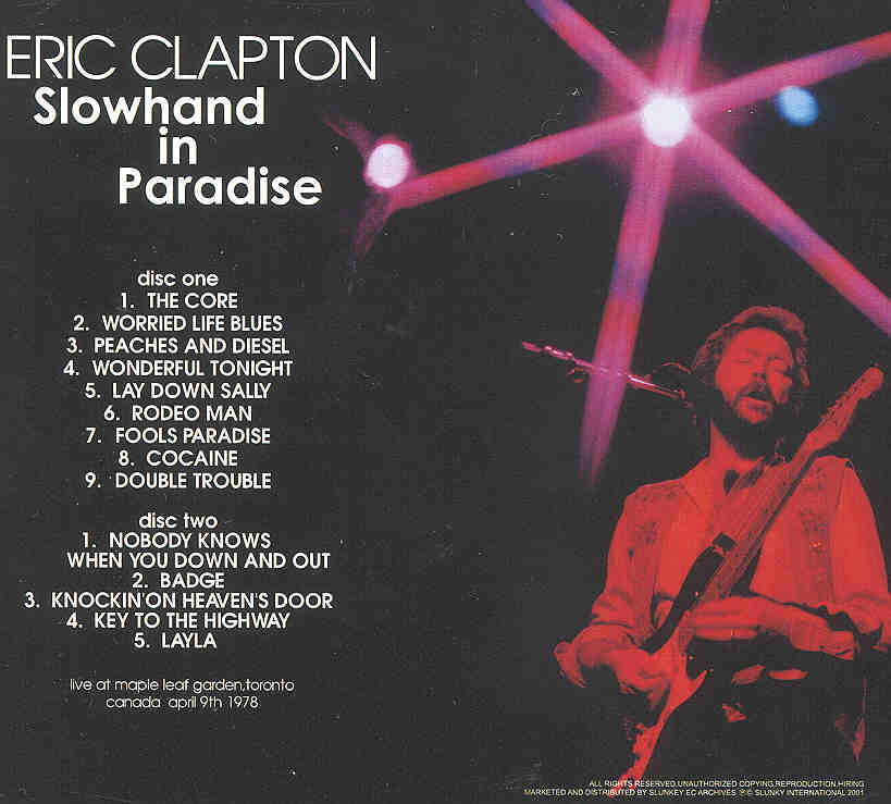 Eric Clapton - Slowhand In Paradise ( 2 CD set ) ( Maple Leaf Garden , Toronto , Canada , April 9th , 1978 )