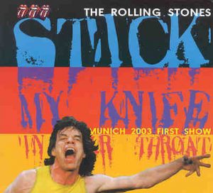 Rolling Stones - Stick My Knife In Your Throat ( 2 CD!!!!! set ) ( Munich Olympiahalle , June 4th , 2003 , First Show )