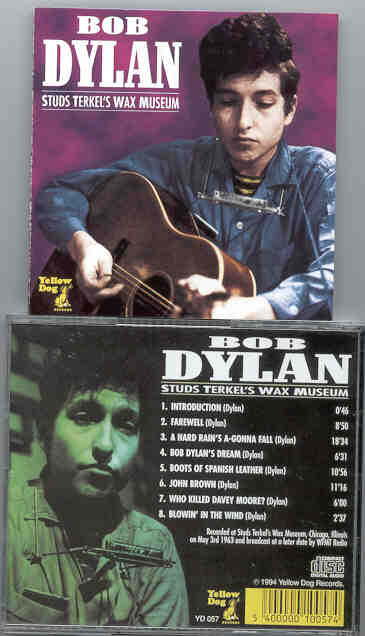 Bob Dylan - Stud Terkel's Wax Museum ( Yellow Dog ) ( Chicago , Illinois , USA , May 3rd , 1963 )