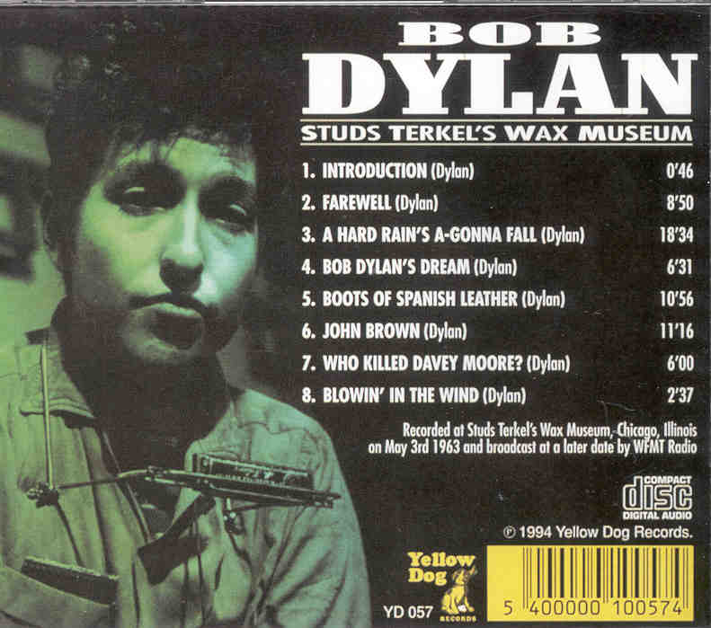 Bob Dylan - Stud Terkel's Wax Museum ( Yellow Dog ) ( Chicago , Illinois , USA , May 3rd , 1963 )