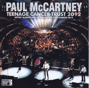 Paul McCartney - Teenage Cancer Trust 2012 ( 2CD )  ( Live at Royal Albert Hall, London, UK 29th March 2012 )
