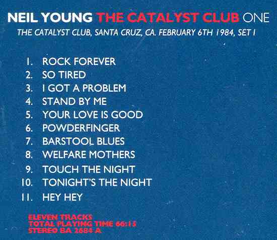 Neil Young / CSNY - The Catalyst Tapes Vol 1 ( The Catalyst Club , Santa Cruz , CA , USA , February 1st , 1984 )